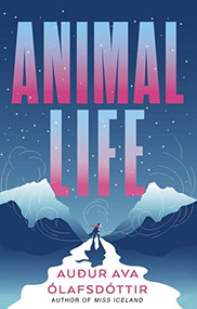 Animal Life by Auður  Ava Ólafsdóttir, Brian FitzGibbon, 9780802160164