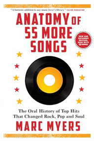 Anatomy of 55 More Songs (The Oral History of Top Hits That Changed Rock, Pop and Soul) - 9780802160201 by Marc Myers, 9780802160201