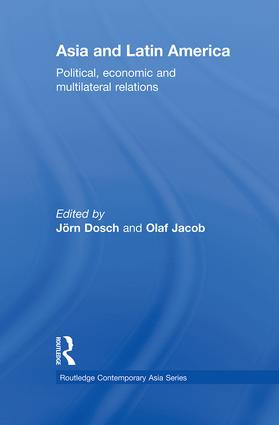 Asia and Latin America (Political, Economic and Multilateral Relations) - 9780415854665 by Jörn Dosch, Olaf Jacob, 9780415854665