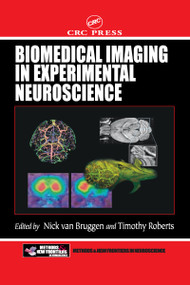 Biomedical Imaging in Experimental Neuroscience by Nick Van Bruggen, Timothy P.L. Roberts, 9780849301223