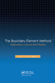 The Boundary Element Method (Applications in Sound and Vibration) by A. Ali, C. Rajakumar, 9780367446550