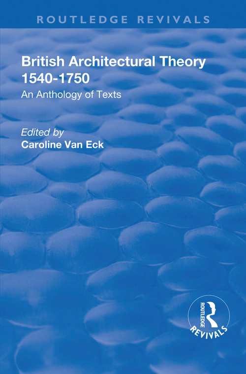 British Architectural Theory 1540-1750 (An Anthology of Texts) - 9781138710672 by Christy Anderson, Caroline Eck, 9781138710672