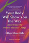 Your Body Will Show You the Way (Energy Medicine for Personal and Global Change) by Ellen Meredith, 9781608688227