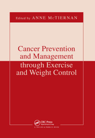Cancer Prevention and Management through Exercise and Weight Control by Anne McTiernan, 9780367391553