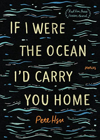 If I Were the Ocean, I'd Carry You Home by Pete Hsu, 9781636280530