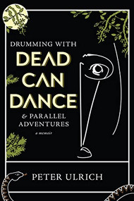 Drumming with Dead Can Dance (and Parallel Adventures) by Peter Ulrich, 9781636280738