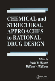 Chemical and Structural Approaches to Rational Drug Design by David B. Weiner, William V. Williams, 9780367449315