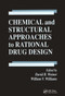 Chemical and Structural Approaches to Rational Drug Design by David B. Weiner, William V. Williams, 9780367449315