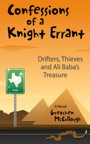 Confessions of a Knight Errant (Drifters, Thieves, and Ali Baba's Treasure) by Gretchen McCullough, 9781951082444