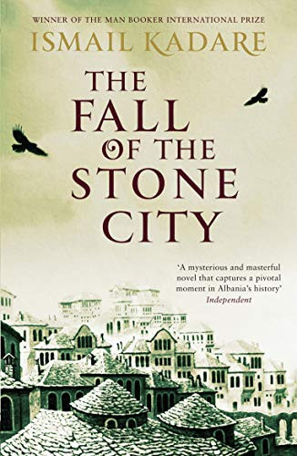The Fall of the Stone City by Ismail Kadare, John Hodgson, 9780857860125