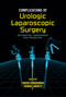 Complications of Urologic Laparoscopic Surgery by Sanjay Ramakumar, Thomas W. Jarrett, 9780824726591