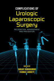 Complications of Urologic Laparoscopic Surgery by Sanjay Ramakumar, Thomas W. Jarrett, 9780824726591