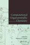 Computational Organometallic Chemistry by Thomas R. Cundari, 9780367397494