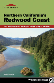 Top Trails: Northern California's Redwood Coast (59 Must-Do Hikes for Everyone) by Mike White, 9781643590332