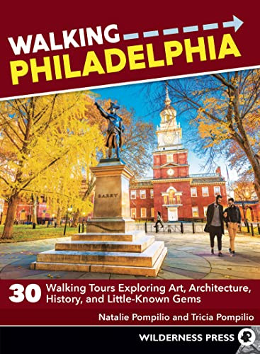 Walking Philadelphia (30 Walking Tours Exploring Art, Architecture, History, and Little-Known Gems) by Natalie Pompilio, Tricia Pompilio, 9781643590899