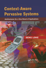 Context-Aware Pervasive Systems (Architectures for a New Breed of Applications) by Seng Loke, 9780367389765