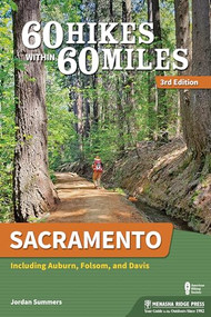 60 Hikes Within 60 Miles: Sacramento (Including Auburn, Folsom, and Davis) by Jordan Summers, 9781634042383
