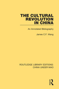 The Cultural Revolution in China (An Annotated Bibliography) - 9781138347809 by James C.F. Wang, 9781138347809