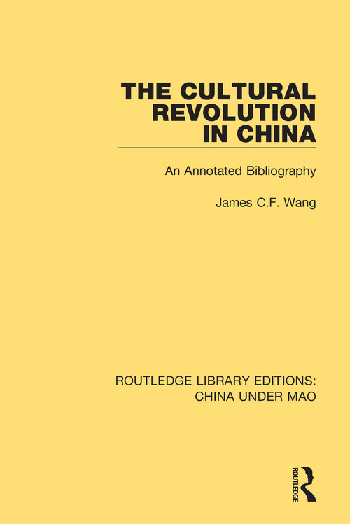 The Cultural Revolution in China (An Annotated Bibliography) - 9781138347809 by James C.F. Wang, 9781138347809