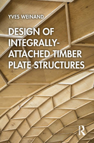 Design of Integrally-Attached Timber Plate Structures by Yves Weinand, 9780367689384