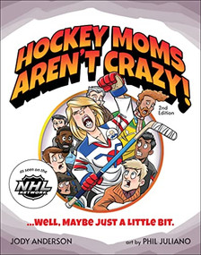 Hockey Moms Aren't Crazy! (...Well, Maybe Just a Little Bit) by Jody M. Anderson, Phil Juliano, Michael Russo, 9781940647630