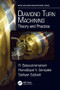 Diamond Turn Machining (Theory and Practice) by R. Balasubramaniam, RamaGopal V. Sarepaka, Sathyan Subbiah, 9781138748323