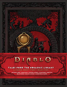 Diablo: Tales from the Horadric Library (A Short Story Collection) by Courtney Alameda, Delilah S. Dawson, Brian Evenson, Adam Foshko, Matthew J. Kirby, Barry Lyga, Cathrynne M. Valente, Tamsyn Muir, 9781950366798