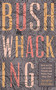 Bushwhacking (How to Get Lost in the Woods and Write Your Way Out) by Jennifer McGaha, 9781595349811