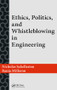 Ethics, Politics, and Whistleblowing in Engineering by Nicholas Sakellariou, Rania Milleron, 9781138562653