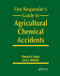 First Responder's Guide to Agricultural Chemical Accidents by Charles R. Foden, Jack L. Weddell, 9780367402655