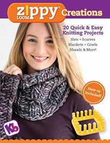Zippy Loom Creations (20 Quick & Easy Knitting Projects) by KB Looms, 9781950934218