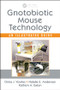 Gnotobiotic Mouse Technology (An Illustrated Guide) by Chriss J. Vowles, 9781498736329