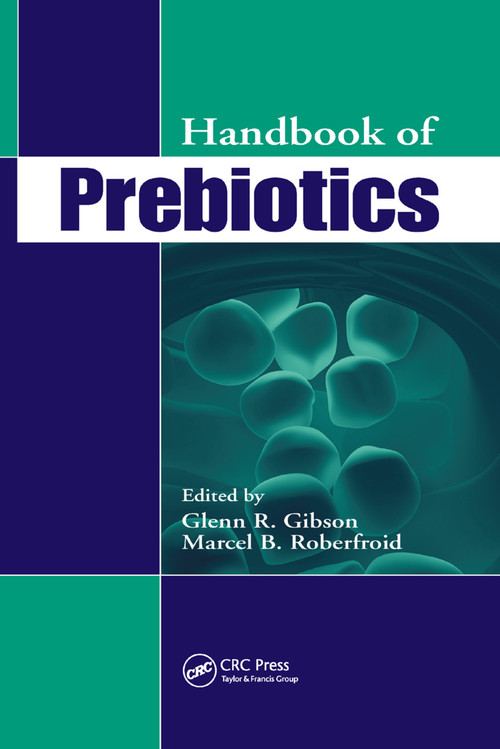 Handbook of Prebiotics by Glenn R. Gibson, Marcel Roberfroid, 9780367387785