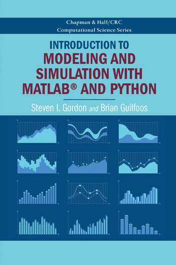 Introduction to Modeling and Simulation with MATLAB® and Python by Steven I. Gordon, Brian Guilfoos, 9780367573362