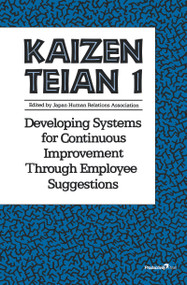 Kaizen Teian 1 (Developing Systems for Continuous Improvement Through Employee Suggestions) by Productivity Press Development Team, 9781563271861