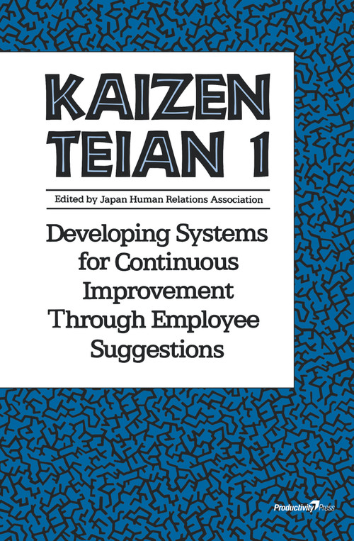 Kaizen Teian 1 (Developing Systems for Continuous Improvement Through Employee Suggestions) by Productivity Press Development Team, 9781563271861