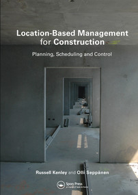 Location-Based Management for Construction (Planning, scheduling and control) by Russell Kenley, Olli Seppänen, 9780367577292
