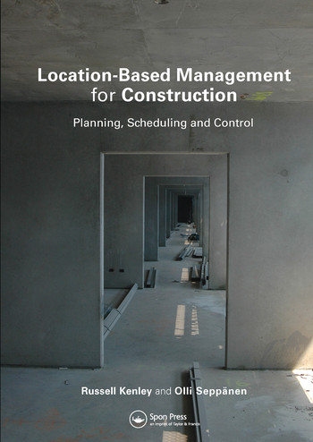 Location-Based Management for Construction (Planning, scheduling and control) by Russell Kenley, Olli Seppänen, 9780367577292
