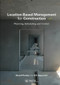 Location-Based Management for Construction (Planning, scheduling and control) by Russell Kenley, Olli Seppänen, 9780367577292