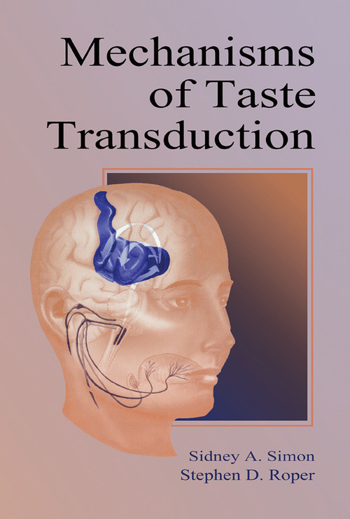 Mechanisms of Taste Transduction by Sidney A. Simon, Stephen D. Roper, 9780367449827