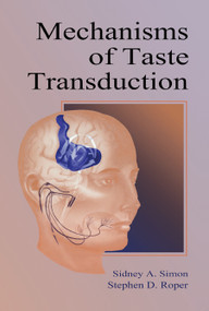Mechanisms of Taste Transduction by Sidney A. Simon, Stephen D. Roper, 9780367449827