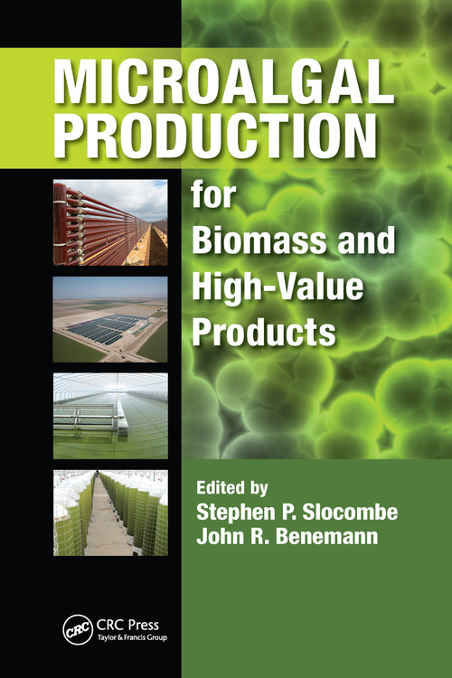 Microalgal Production for Biomass and High-Value Products by Stephen P. Slocombe, John R. Benemann, 9781032097923