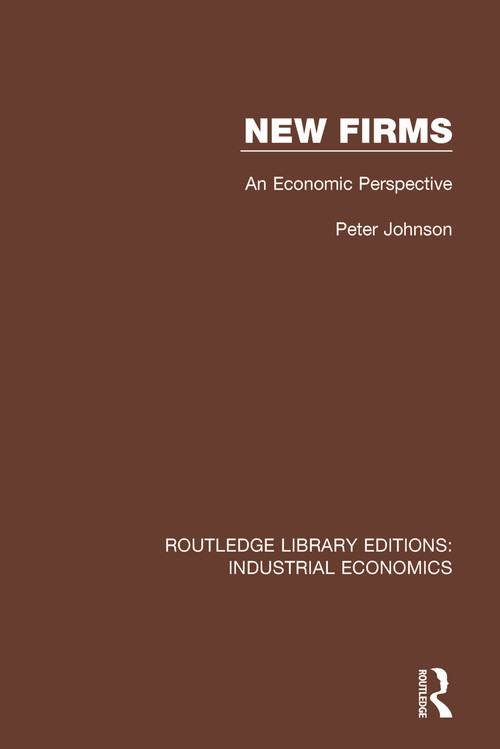 New Firms (An Economic Perspective) - 9780815371281 by Peter Johnson, 9780815371281