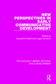 New Perspectives in Early Communicative Development by Jacqueline Nadel, Luigia Camaioni, 9781138085480