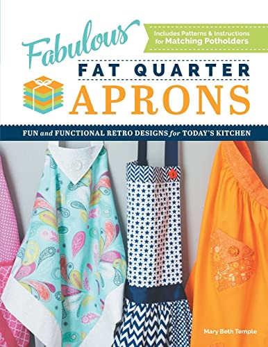 Fabulous Fat Quarter Aprons (Fun and Functional Retro Designs for Today's Kitchen) by Mary Beth Temple, 9781950934966