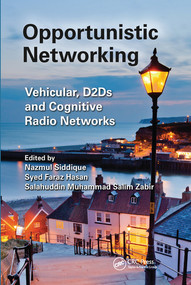 Opportunistic Networking (Vehicular, D2D and Cognitive Radio Networks) by Nazmul Siddique, Syed Faraz Hasan, Salahuddin Muhammad Salim Zabir, 9780367573751