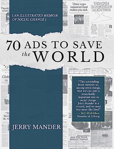 70 Ads to Save the World (An Illustrated Memoir of Social Change) by Jerry Mander, Carrie Pilto, 9780907791812