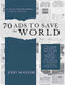 70 Ads to Save the World (An Illustrated Memoir of Social Change) by Jerry Mander, Carrie Pilto, 9780907791812