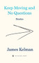 Keep Moving and No Questions by James Kelman, 9781629639673