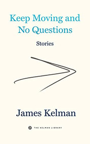 Keep Moving and No Questions - 9781629639758 by James Kelman, 9781629639758